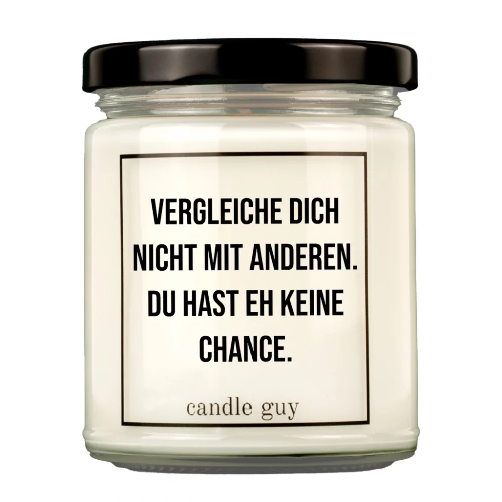 candle guy Duftkerze | Vergleiche Dich nicht mit anderen. Du hast eh keine Chance.