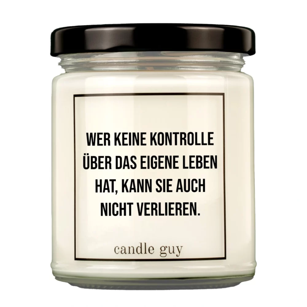 candle guy Duftkerze | Wer keine Kontrolle über das eigene Leben hat, kann sie auch nicht verlieren.