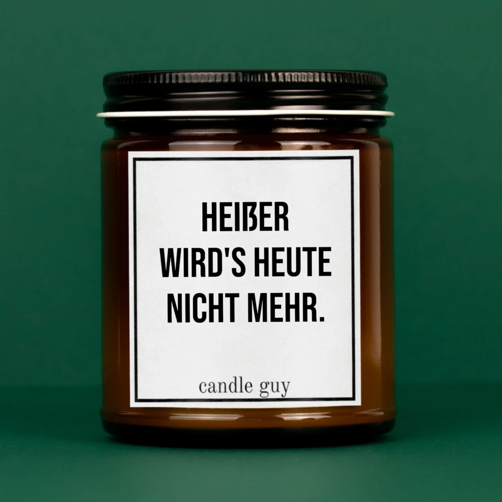 Brennende braune Kerze mit Spruch "Heißer wird's heute nicht mehr."