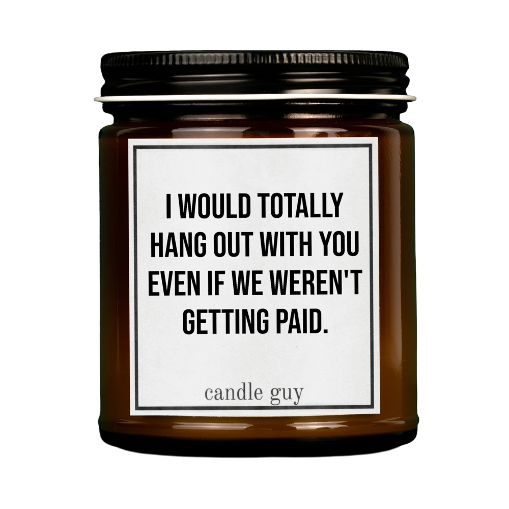 Braune Kerze mit Spruch "I Would Totally Hang Out With You." im Studio