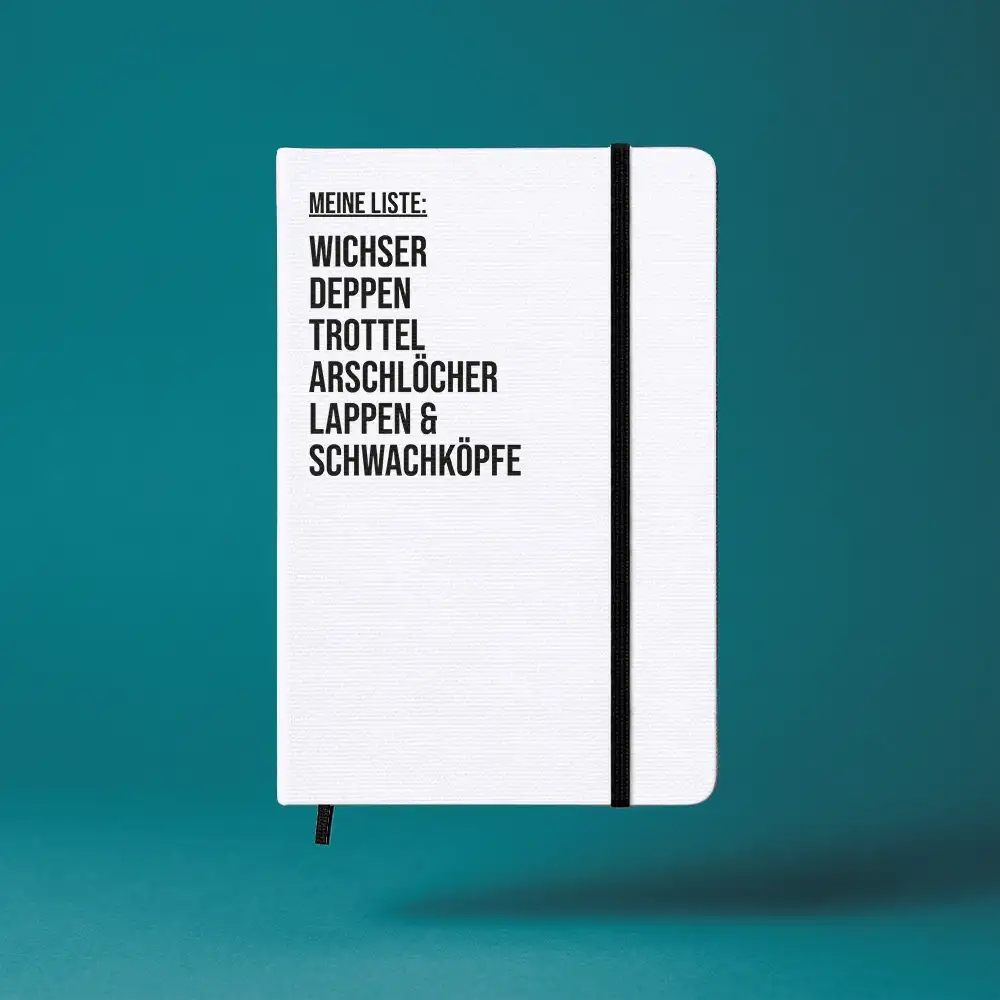 Notizbuch mit Aufdruck „MEINE LISTE WICHSER DEPPEN TROTTEL ARSCHLOECHER LAPPEN SCHWACHKOEPFE” – A5 Hardcover mit Gummiband