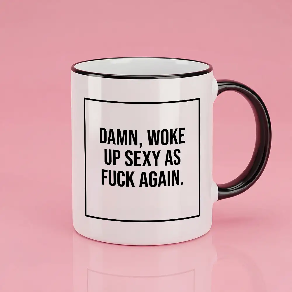 Keramik-Tasse mit Spruch „DAMN WOKE UP SEXY AS FUCK AGAIN” – 300 ml – spülmaschinengeeignet