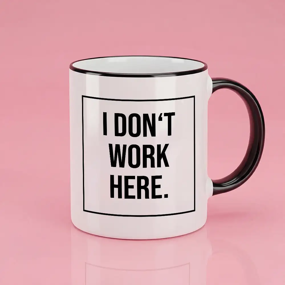 Keramik-Tasse mit Spruch „I DON T WORK HERE” – 300 ml – spülmaschinengeeignet