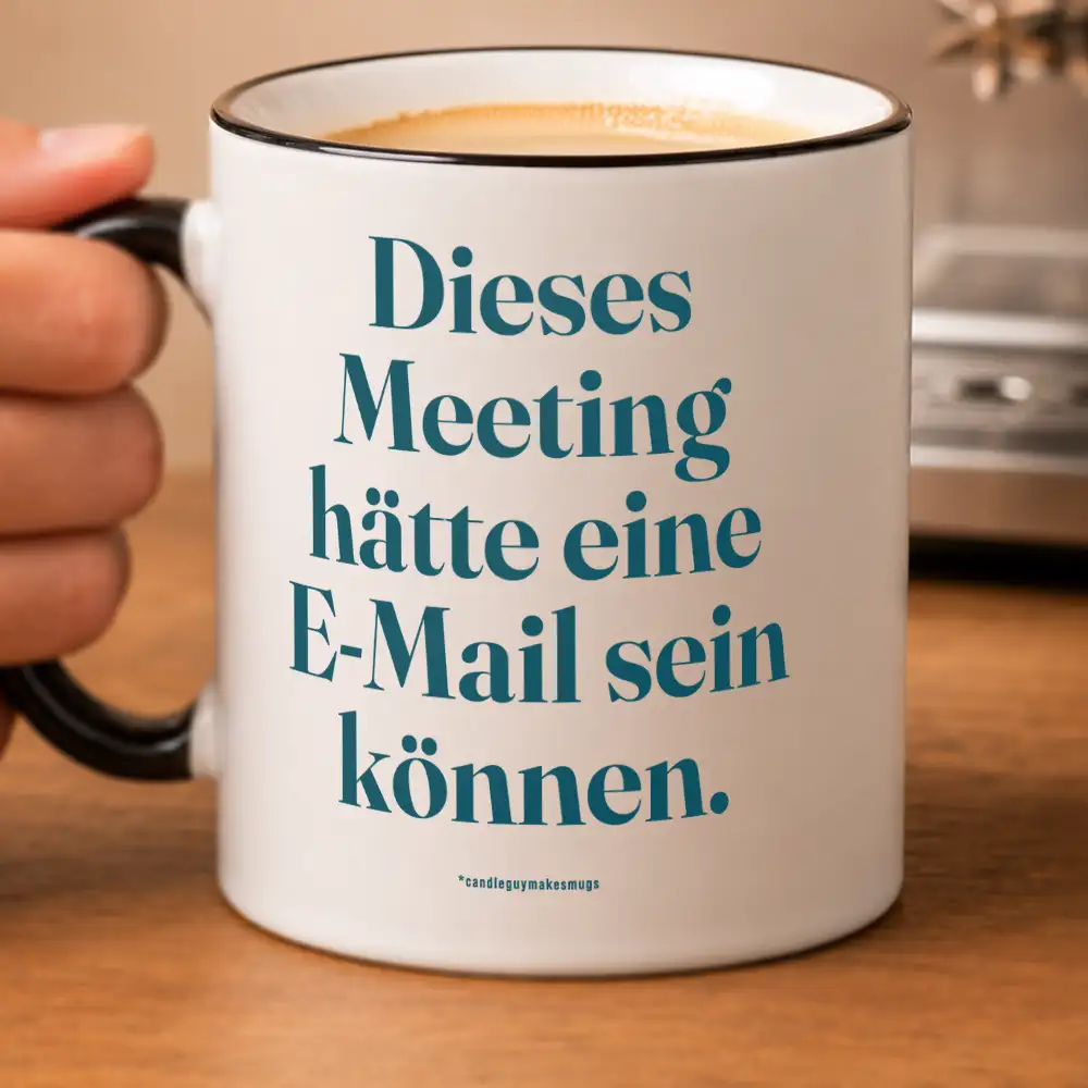 Alternative view of Tasse mit Spruch | Dieses Meeting hätte eine E-Mail sein können.