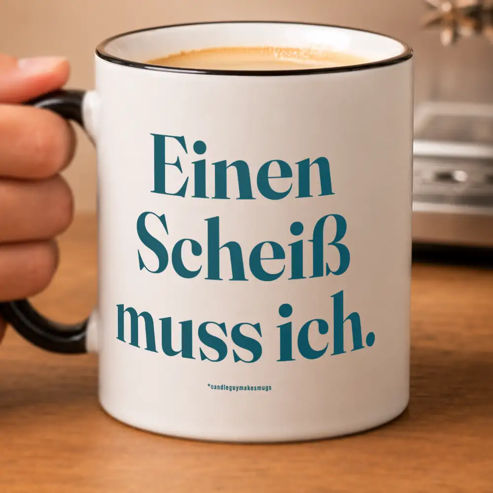 Alternative view of Tasse mit Spruch | Einen Scheiß muss ich