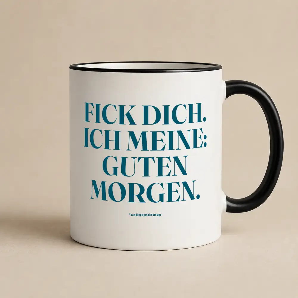 Tasse mit Spruch | Fick dich. Ich meine guten Morgen.
