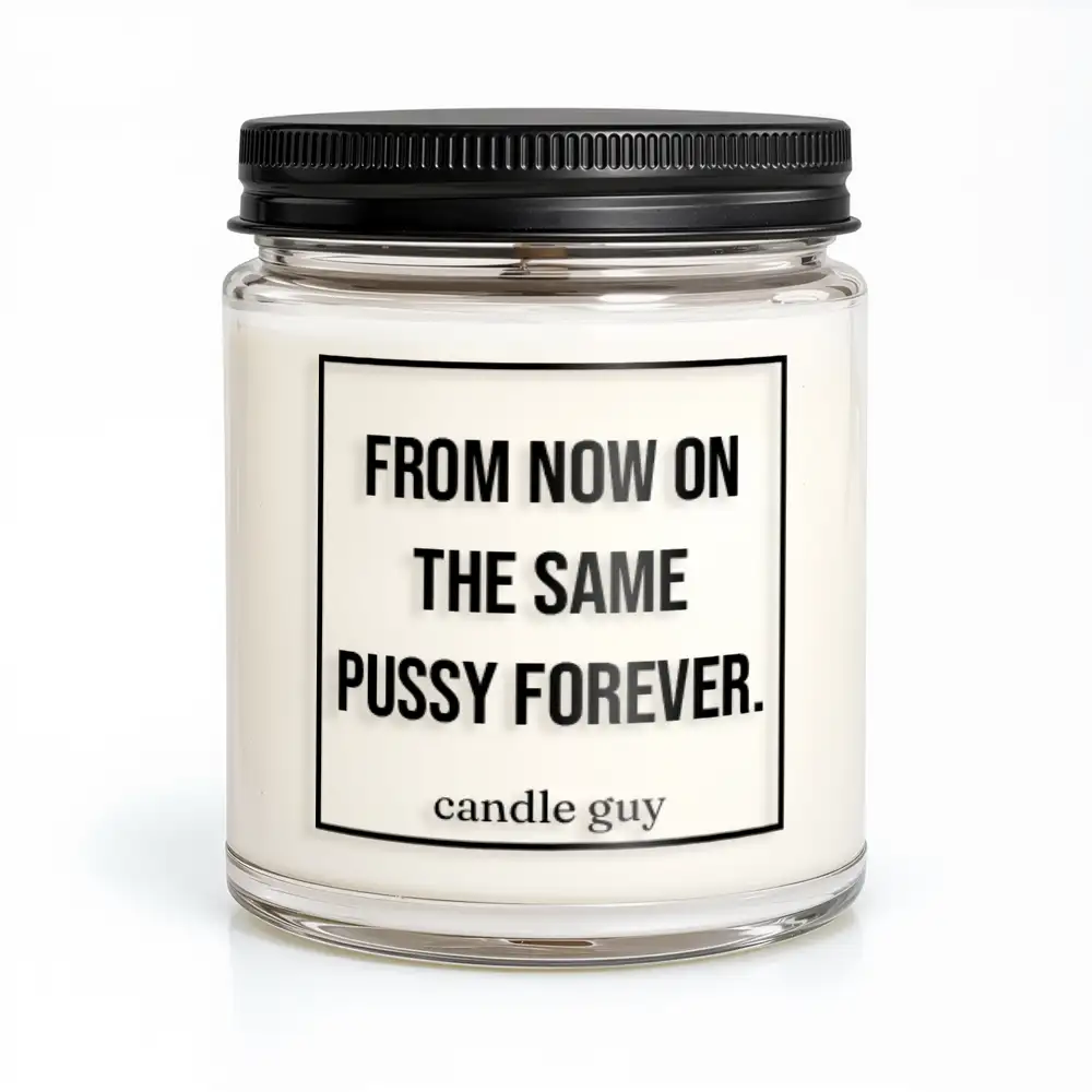 candle guy Duftkerze | From now on the same pussy forever.